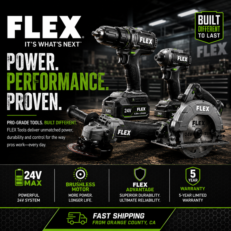 Flex Power Tools Promotional Image Featuring Drills, An Impact Driver, Grinder, And Circular Saw With The Headline “Power. Performance. Proven.” And Highlights For 24V Max, Brushless Motor, Flex Advantage, 5-Year Warranty, And Fast Shipping From Orange County, Ca.